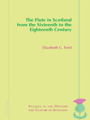 cover image of The Flute in Scotland from the Sixteenth to the Eighteenth Century
